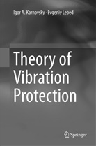 Igor Karnovsky, Igor A Karnovsky, Igor A. Karnovsky, Evgeniy Lebed - Theory of Vibration Protection
