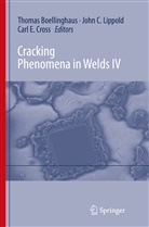 Thomas Böllinghaus, Carl Edward Cross, Carl Edward Cross, Joh Lippold, John Lippold - Cracking Phenomena in Welds IV