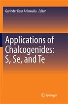 Gurinder Kaur Ahluwalia, Gurinde Kaur Ahluwalia, Gurinder Kaur Ahluwalia - Applications of Chalcogenides: S, Se, and Te