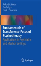 Ev Caligor, Eve Caligor, Richard Hersh, Richard G Hersh, Richard G. Hersh, Frank E Yeomans... - Fundamentals of Transference-Focused Psychotherapy