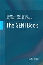 Mar Berman, Mark Berman, Chip Elliott, Chip Elliott et al, Rick McGeer, Robert Ricci - The GENI Book