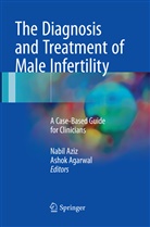 Agarwal, Agarwal, Ashok Agarwal, Nabi Aziz, Nabil Aziz - The Diagnosis and Treatment of Male Infertility