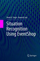 Ramesh Jain, Vivek Singh, Vivek K Singh, Vivek K. Singh - Situation Recognition Using EventShop