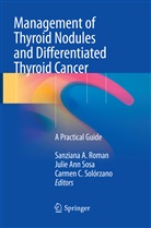 Juli Ann Sosa, Julie Ann Sosa, Carmen C Solórzano, Sanziana A. Roman, Carmen C. Solórzano, Julie Ann Sosa - Management of Thyroid Nodules and Differentiated Thyroid Cancer