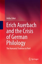 Avihu Zakai - Erich Auerbach and the Crisis of German Philology