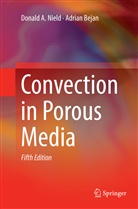Adrian Bejan, Donald Nield, Donald A Nield, Donald A. Nield - Convection in Porous Media