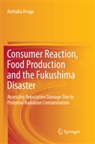 Kentaka Aruga - Consumer Reaction, Food Production and the Fukushima Disaster