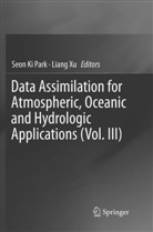 Seo Ki Park, Seon Ki Park, Seon Ki Park, Xu, Xu, Liang Xu - Data Assimilation for Atmospheric, Oceanic and Hydrologic Applications (Vol. III)