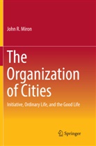 John R Miron - The Organization of Cities