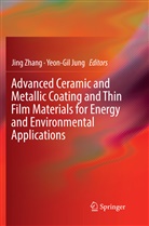 Jung, Jung, Yeon-Gil Jung, Jin Zhang, Jing Zhang - Advanced Ceramic and Metallic Coating and Thin Film Materials for Energy and Environmental Applications
