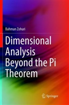 Bahman Zohuri - Dimensional Analysis Beyond the Pi Theorem