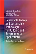 Mardiana Idayu Ahmad, Mazra Ismail, Mazran Ismail, Saffa Riffat - Renewable Energy and Sustainable Technologies for Building and Environmental Applications