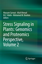 M. Z. Abdin, Alta Ahmad, Altaf Ahmad, Mohamed M. Ibrahim, Maryam Sarwat, M Z Abdin et al - Stress Signaling in Plants: Genomics and Proteomics Perspective, Volume 2