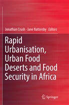 Battersby, Battersby, Jane Battersby, Jonatha Crush, Jonathan Crush - Rapid Urbanisation, Urban Food Deserts and Food Security in Africa