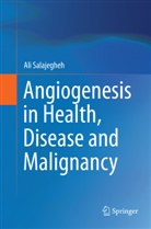 Ali Salajegheh - Angiogenesis in Health, Disease and Malignancy