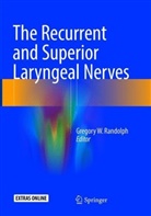 Gregory W. Randolph, Gregor W Randolph, Gregory W Randolph - The Recurrent and Superior Laryngeal Nerves