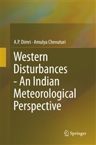 Amulya Chevuturi, A Dimri, A P Dimri, A. P. Dimri, A.P. Dimri - Western Disturbances - An Indian Meteorological Perspective