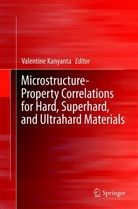 Valentin Kanyanta, Valentine Kanyanta - Microstructure-Property Correlations for Hard, Superhard, and Ultrahard Materials