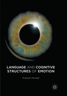Prakash Mondal - Language and Cognitive Structures of Emotion