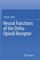 Yin Xia, Ying Xia - Neural Functions of the Delta-Opioid Receptor