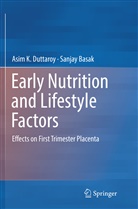 Sanjay Basak, Asim Duttaroy, Asim K Duttaroy, Asim K. Duttaroy - Early Nutrition and Lifestyle Factors