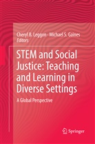 Chery B Leggon, Cheryl B Leggon, Michael S. Gaines, Cheryl B. Leggon, S Gaines, S Gaines - STEM and Social Justice: Teaching and Learning in Diverse Settings