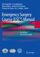 Raul Coimbra, Raul Coimbra et al, Abe Fingerhut, Ar Leppäniemi, Ari Leppäniemi, Andrew B. Peitzman... - Emergency Surgery Course (ESC®) Manual