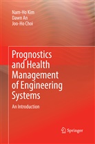Daw An, Dawn An, Joo-Ho Choi, Nam-H Kim, Nam-Ho Kim - Prognostics and Health Management of Engineering Systems
