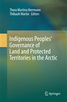 Thora M. Herrmann, Thora Martina Herrmann, Martin, Martin, Thibault Martin, Thor Martina Herrmann... - Indigenous Peoples' Governance of Land and Protected Territories in the Arctic