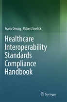 Fran Oemig, Frank Oemig, Robert Snelick - Healthcare Interoperability Standards Compliance Handbook
