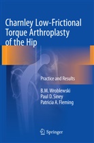 Patricia A Fleming, Patricia A. Fleming, Paul Siney, Paul D Siney, Paul D. Siney, B Wroblewski... - Charnley Low-Frictional Torque Arthroplasty of the Hip