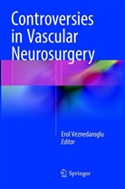 Ero Veznedaroglu, Erol Veznedaroglu - Controversies in Vascular Neurosurgery