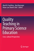 Hsiao-Lan Sharon Chen, Mark W. Hackling, Jör Ramseger, Jörg Ramseger, Hsiao-Lan Sharon Chen - Quality Teaching in Primary Science Education