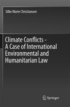 Silke Marie Christiansen - Climate Conflicts - A Case of International Environmental and Humanitarian Law