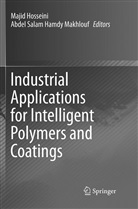 Maji Hosseini, Majid Hosseini, Abdel Salam Hamdy Makhlouf, Salam Hamdy Makhlouf, Salam Hamdy Makhlouf - Industrial Applications for Intelligent Polymers and Coatings