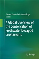 Cumberlidge, Cumberlidge, Neil Cumberlidge, Tadash Kawai, Tadashi Kawai - A Global Overview of the Conservation of Freshwater Decapod Crustaceans
