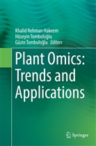 Khalid Rehman Hakeem, Güzin Tombuloglu, Hüseyi Tombuloglu, Hüseyin Tombuloglu, Güzin Tombuloğlu, Hüseyin Tombuloğlu - Plant Omics: Trends and Applications