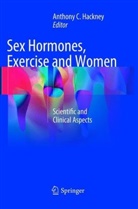 Anthon C Hackney, Anthony C Hackney, Anthony C Hackney, Anthony C. Hackney - Sex Hormones, Exercise and Women