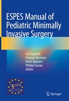Françoi Becmeur, François Becmeur, Ciro Esposito, Henri Steyaert, Henri Steyaert et al, Philipp Szavay - ESPES Manual of  Pediatric Minimally Invasive Surgery; .