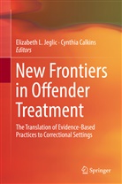 CALKINS, Calkins, Cynthia Calkins, Elizabeth L. Jeglic, Elizabet L Jeglic, Elizabeth L Jeglic - New Frontiers in Offender Treatment