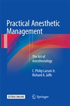 Richard A Jaffe, Richard A. Jaffe, C. Ph. Larson, C Phili Larson Jr, C Philip Larson Jr, C. Philip Larson Jr. - Practical Anesthetic Management