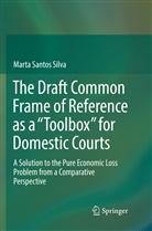 Marta Santos Silva - The Draft Common Frame of Reference as a "Toolbox" for Domestic Courts