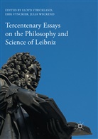 Lloyd Strickland, Eri Vynckier, Erik Vynckier, Julia Weckend - Tercentenary Essays on the Philosophy and Science of Leibniz