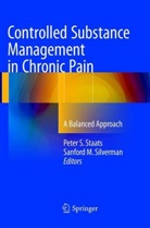 M Silverman, M Silverman, Pete S Staats, Peter S Staats, Sanford M. Silverman, Peter S. Staats - Controlled Substance Management in Chronic Pain
