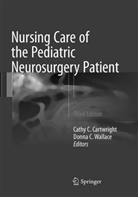 Cath C Cartwright, Cathy C Cartwright, C Wallace, C Wallace, Cathy C. Cartwright, Donna C. Wallace - Nursing Care of the Pediatric Neurosurgery Patient