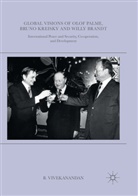 B Vivekanandan, B. Vivekanandan - Global Visions of Olof Palme, Bruno Kreisky and Willy Brandt