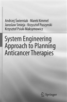 Andrzej ¿Wierniak, Mare Kimmel, Marek Kimmel, Krzysztof Psiuk-Maksymowicz, Krzysztof Puszynski, Jaroslaw Smieja... - System Engineering Approach to Planning Anticancer Therapies