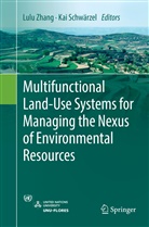 Schwärzel, Schwärzel, Kai Schwärzel, Lul Zhang, Lulu Zhang - Multifunctional Land-Use Systems for Managing the Nexus of Environmental Resources
