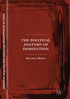 Béatrice Hibou - The Political Anatomy of Domination