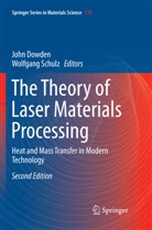 Joh Dowden, John Dowden, SCHULZ, Schulz, Wolfgang Schulz - The Theory of Laser Materials Processing